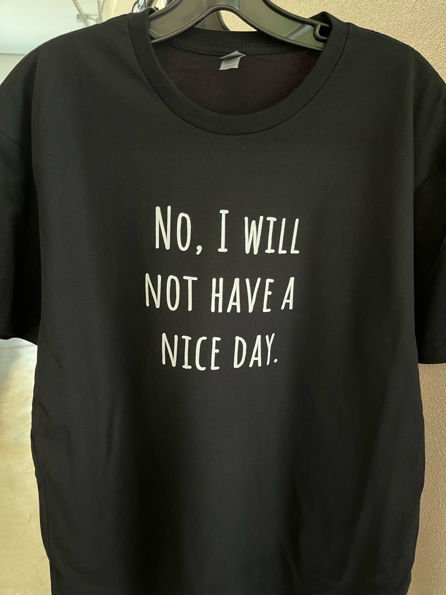 No, I will not have a nice day T-Shirt